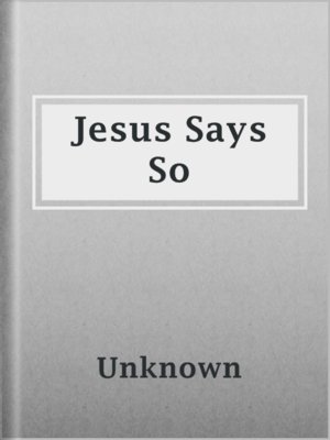 cover image of Jesus Says So